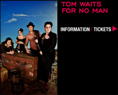 Tom Waits for no Man. Friday 18 Jun 7.30pm; Saturday 19 June 7:30pm; Cremorne Theatre, QPAC